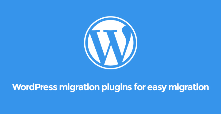 11 Best WordPress Migration Plugins for Your Website (Free and Paid)